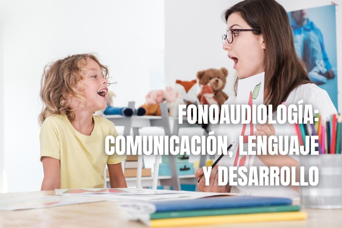 Fonoaudiología comunicación, lenguaje y desarrollo